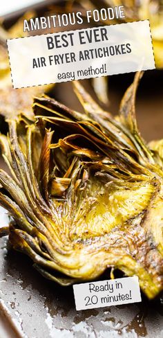 an artichoke is shown with the words, best ever air fryer artichokes