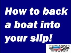 a blue background with the words how to back a boat into your slip on it