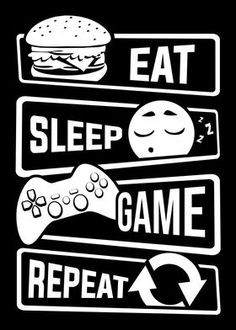 the words eat sleep game repeat on a black background with white lettering and an image of a