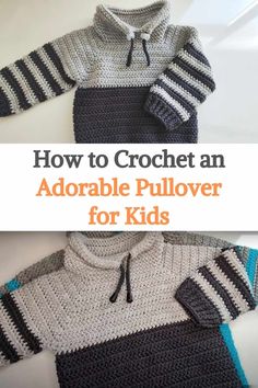 an adorable crochet sweater with the words how to crochet an adorable pullover for kids