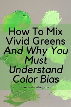 how to mix vivid greens and why you must understand color blas