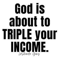 a black and white poster with the words god is about to triple your income