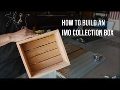 a man holding a wooden box with the words how to build an imo collection box