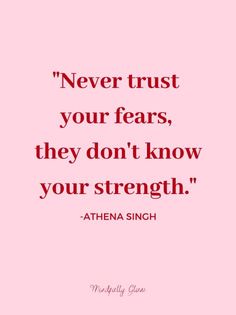 a pink background with the words never trust your fears, they don't know your strength