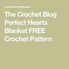 the crochet blog perfect hearts blanket free crochet pattern