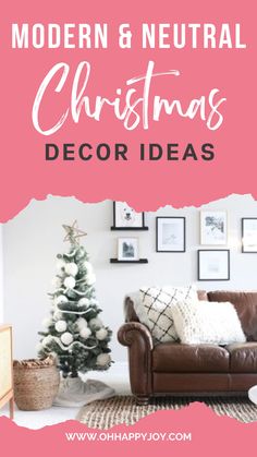 a living room decorated for christmas with the words modern and neutral christmas decor ideas