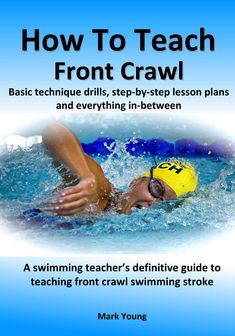 the cover of how to teach front crawl by mark young, showing a swimmer swimming