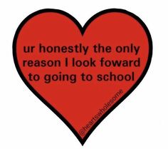 a red heart with the words ur honesty the only reason i look forward to going to school