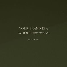 a black and white photo with a quote on it that says your brand is a whole experience