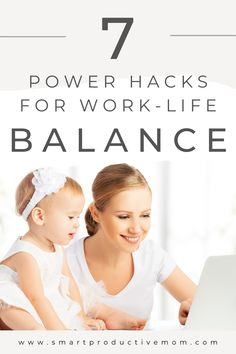 a woman and her child are looking at a laptop with the text 7 power hacks for work - life balance