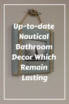 up - to - date nautical bathroom decor, which remain lasting on the wall