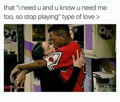 a man and woman hugging in the kitchen with text that reads, that i need you and you know you need me too, so stop playing type of love