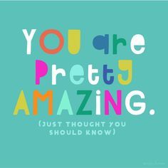 the words you are pretty amazing in multicolored letters on a blue background with an inscription