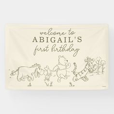 a banner with winnie the pooh and friends on it that says, welcome to abigail's first birthday