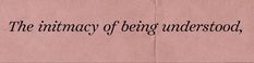 a piece of pink paper with black writing on it that says, the intimacy of being understood