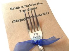 Stick a fork in it, I'm done!  A perfect gift for someone retiring. I hand stamped the letters "I'M DONE." on forks.   Each fork is unique and the stamping will not be perfectly aligned like when something is engraved.  It will look wonderfully handmade I can make custom forks with dates or other words/initials.  Just ask! Choose a completely plain fork or a fork with a unique design. Forks are upcycled and gently pre-owned and washed. Everybody deserves to have a special gift for retirement and Retirement Party Cakes, Stamped Silverware, Flatware Patterns, Notes Stationery, Father's Day Greetings, Father's Day Greeting Cards, Types Of Gifts, Happy Retirement, Unisex Gift