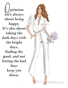 a drawing of a woman in white pants and shirt with flowers on her lap, saying optimism isn't always about being happy it's also about taking the dark