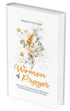 the book cover for women of prayer by sharon wilharm, featuring flowers