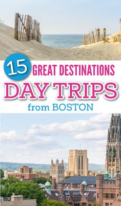 the top five destinations in boston, massachusetts and new england with text overlay that reads 15 great destinations day trips from boston