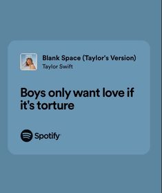 the text reads, boys only want love if it's torture blink space taylor's version taylor swift taylor swift