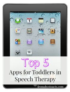 an ipad with the words top 5 apps for toddlers in speech therapy on it