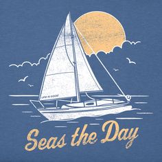 a sailboat with the words seas the day on it's front and side