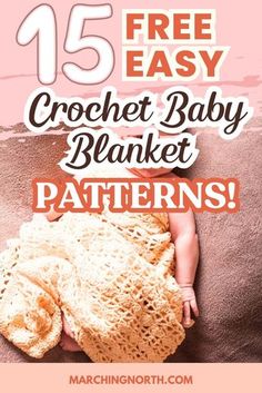 a baby wrapped in a blanket with the text 15 free easy crochet baby blanket patterns