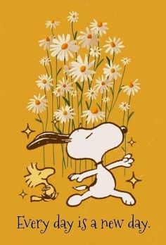 snoopy and daisy flowers with the words every day is a new day