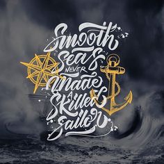 an artistic poster with the words smooth sea, we are always sailor