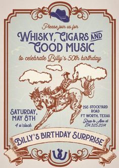 an old fashioned birthday party poster with cowboy riding a horse and the words whiskey cigars and good music to celebrate billy's 30th