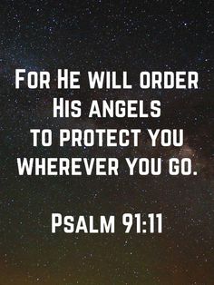 The Lord Protects You, For He Will Order His Angels Psalms, Bible Verse For Gods Protection, Protection Quotes Gods, Gods Angels Of Protection, Angels Protection Quotes, Angel Protection Quotes, Psalms Quotes Protection, Scriptures Of Protection