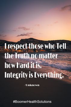 a beach with the words respect those who tell the truth no matter how hard it is