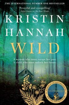 the book cover for wild by kristian hannah, with an image of a house in the woods