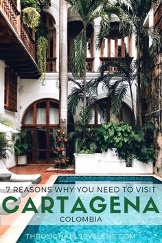 a swimming pool surrounded by palm trees with the words 7 reasons why you need to visit cartagena colombia