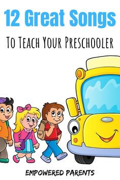 an image of children walking in front of a school bus with the words 12 great songs to teach your preschooler