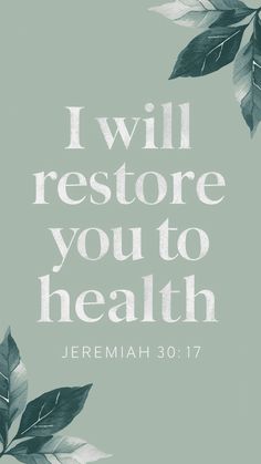 the words i will restore you to health on a green background with leaves and branches