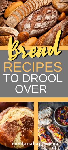 breads and other baked goods with text overlay that reads, bread recipes to drool over