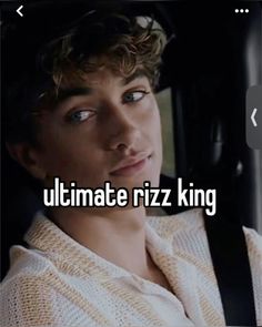 a man sitting in a car with the words ultimate riz king on it