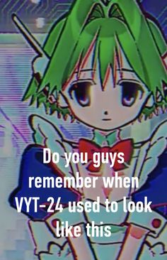 an anime character with the caption do you guys remember when vit - 2 used to look like this?