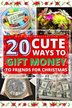 the words 20 cute ways to gift money to friends for christmas are in red and green