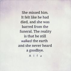 She missed him. It felt like he had died, and she was barred from the funeral. The reality is that he still walked the earth and she never heard a goodbye. Him Quotes, Broken Wings, Mental Health Advocate, Missing Him, Tumblr Quotes, Old Quotes, Poetry Quotes, Stardust