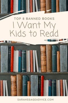 books are stacked on top of each other with the words top 8 banned books i want my kids to read