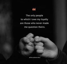 a person holding something in their hand with a quote on the side that says, the only people to which i love my royaltyly are those who never made me question theirs