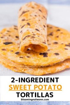 two ingredient sweet potato tortillas are stacked on top of each other with the text overlay reading, 2 ingredient sweet potato tortillas