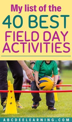 a young boy holding a ball in front of an obstacle course with the words my list of the 40 best field day activities