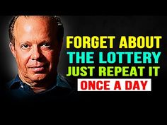 a man is shown with the words forget about the lotery just repeat it once a day