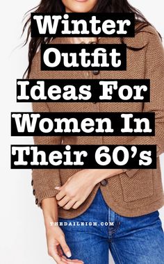 What To Wear in Winter In Your 60s, Winter Outfits for Women In Their 60's, How To Dress In Your 60s, Winter Clothes for Women In Their 60s, Dressing In Your 60s