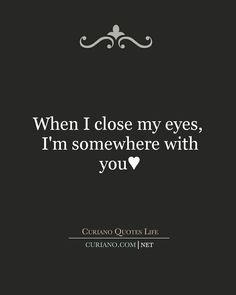 a quote from the book when i close my eyes, i'm somewhere with you