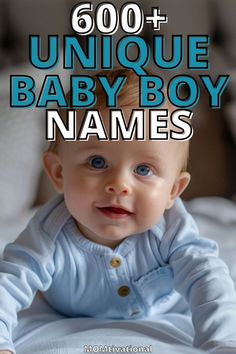 a baby is laying down with the words, 600 unique baby boy names