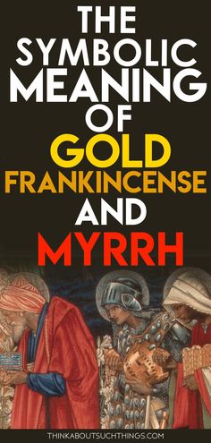 the symbolic meaning of gold, franknesse and myrrh by mark sjoerberg